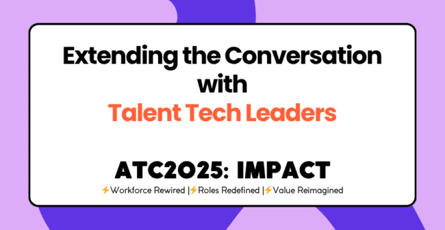 Talent Tech Leaders at ATC2025: Extending the Conversation